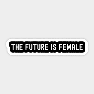 The Future is Female, International Women's Day, Perfect gift for womens day, 8 march, 8 march international womans day, 8 march womens day, Sticker